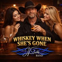 Whiskey When She’s Gone  by JT STUBBS BAND