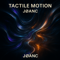 Tactile Motion by JØANC