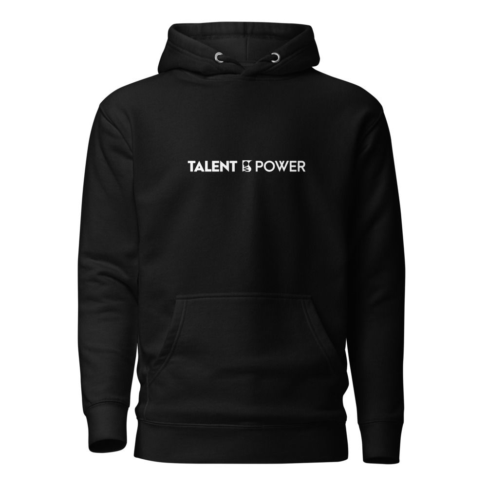 Talent Is Power Hoodie