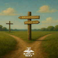 Right Here, Right Now - Single by The King's Way