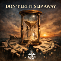 Don't Let It Slip Away by The King's Way