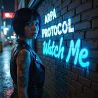 Watch Me by The Arpa Protocol