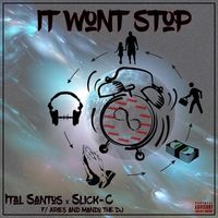It Won't Stop by Ital Santos & Slick-C