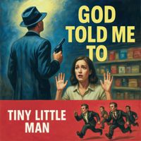 God Told Me To / Tiny Little Man (Single) by Dick Price
