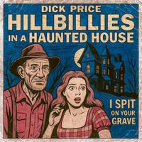 Hillbillies in a Haunted House / I Spit on Your Grave (Single) by Dick Price