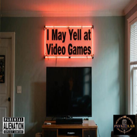 I May Yell at Video Games by Will Haize