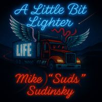A Little Bit Lighter by Mike "Suds" Sudinsky