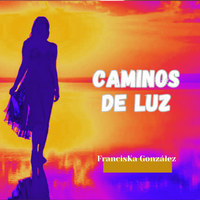 Caminos de Luz de FrancisKa González