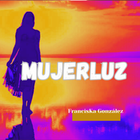 MujerLuz de FrancisKa González