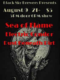 Sea of Flame w/ Electric Condor & Dust Beneath Dirt