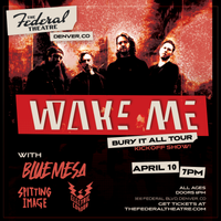 WAKE ME w/ BLUE MESA, SPITTING IMAGE, & ELECTRIC CONDOR