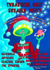 THRASHER'S UGLY SWEATER PARTY w/ SCLEROTIA, ANYSTATE, ELECTRIC CONDOR, & THE EPHINJIS