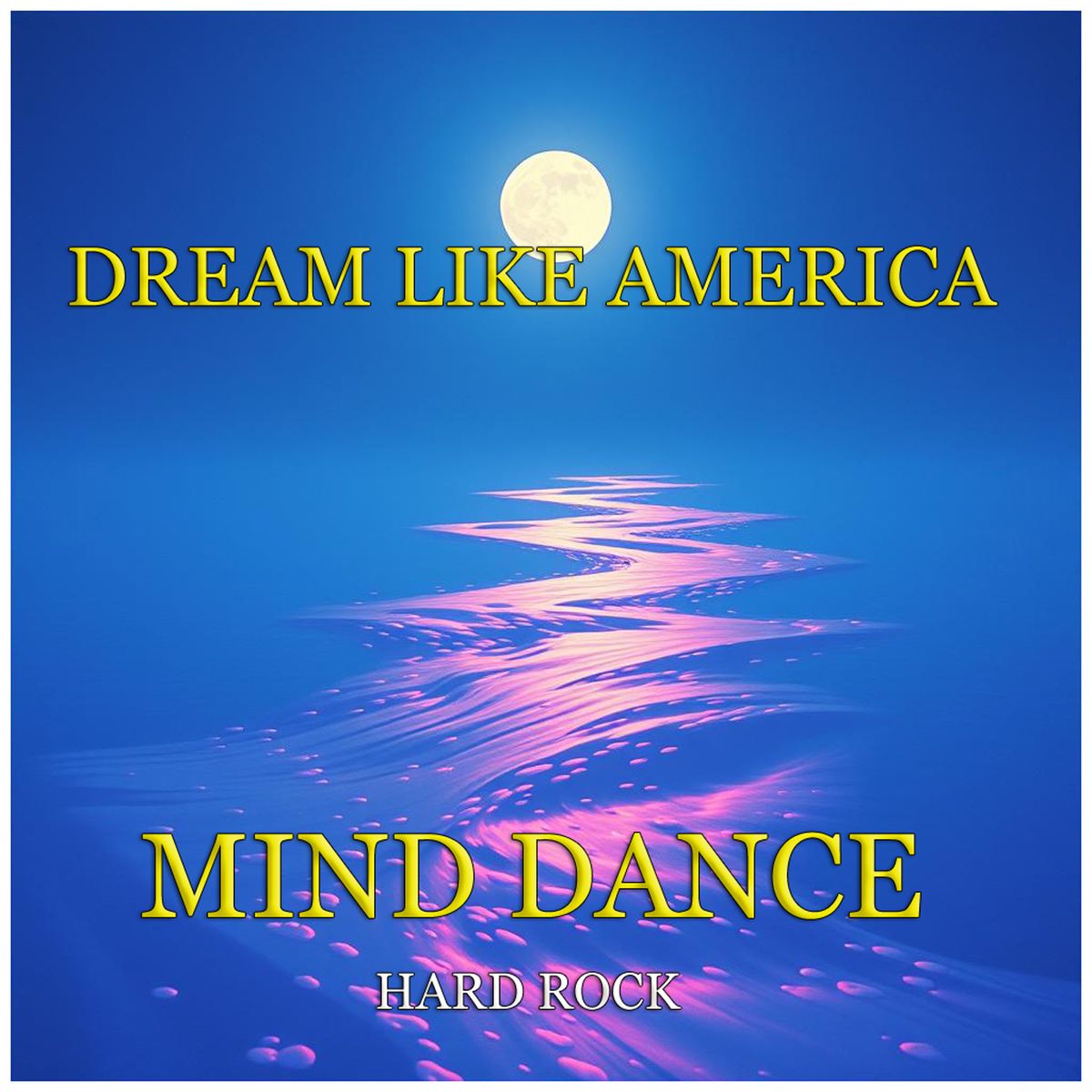MIND DANCE (Rock) - DREAM LIKE AMERICA