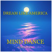 MIND DANCE (Rock) by DREAM LIKE AMERICA