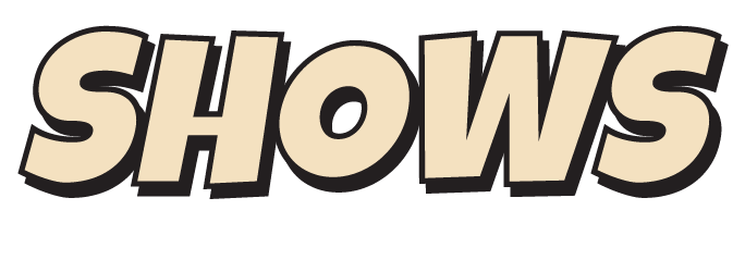 SHOWS
