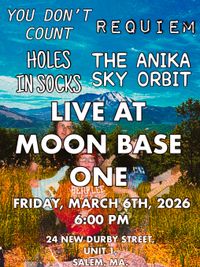 You Don't Count, Holes in Socks, Requiem, & The Anika Sky Orbit