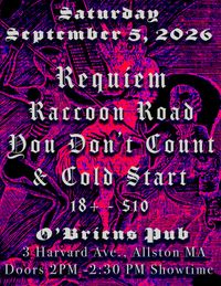 Requiem w/ Raccoon Road, You Don't Count & Cold Start