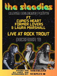 The Steadies Album Release Party ft. Cupid's Heart - Former Lovers - Laura Marshall