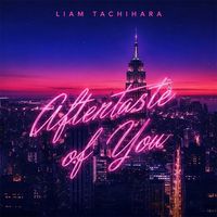 AFTERTASTE OF YOU by LIAM TACHIHARA