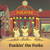 Funkin' the Forks by Dr. Tom and the Side Effects