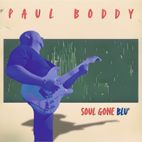 Soul Gone Blu’ by Paul Boddy