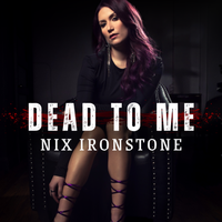Dead to Me - Single by Nix Ironstone