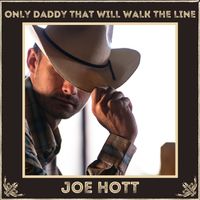 Only Daddy That Will Walk The Line by Joe Hott