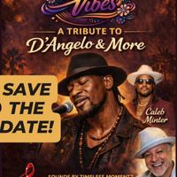 August 14, 2026- Soul Vibes: A Tribute to D’Angelo & More