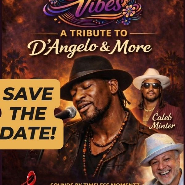 August 14, 2026- Soul Vibes: A Tribute to D’Angelo & More