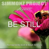 BE STILL by SIMMONZ PROJECT w Scott Simmonz and Bekah Simmonz