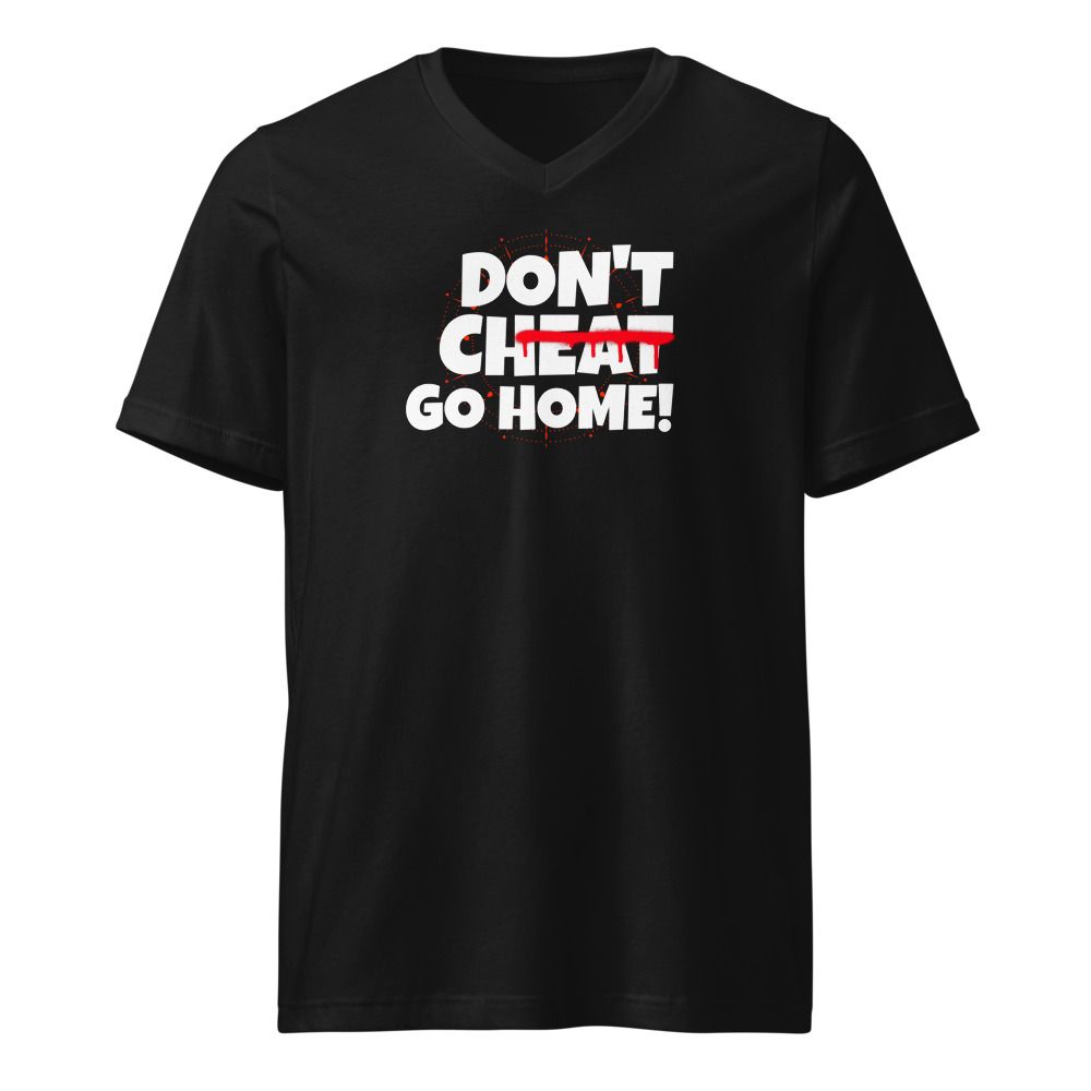 Don't cheat go home Unisex V-Neck Tee | Bella + Canvas 3005