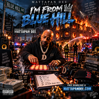I'm from blue hill by Mattapan Dee