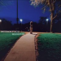 Without You by Branditube