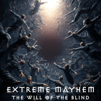 The Will of the Blind by Extreme Mayhem
