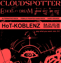 HoT Koblenz (Support: Cloudspotter & Good day 2 cry)