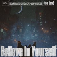 Believe In Yourself by Oscar Bank$
