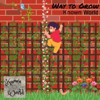 Way To Grow by Known World