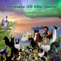 Animals All the Same by Alexander James Adams
