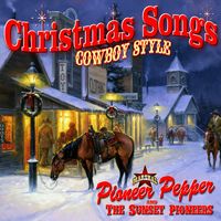 Christmas Songs Cowboy Style by Marshal Pioneer Pepper and the Sunset Pioneers