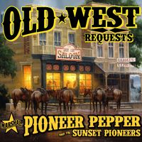 Old West Requests by Marshal Pioneer Pepper and the Sunset Pioneers