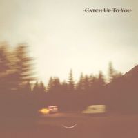 Catch Up To You by Connor Daly