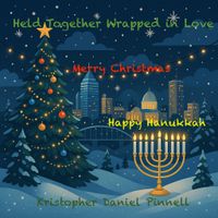 Held Together Wrapped In Love by KRISTOPHER DANIEL PINNELL™   MUSIC | PUBLISHING & MANAGEMENT