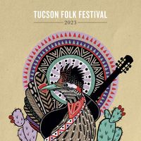 Tucson Folk Festival 2023 by Tucson Folk Festival