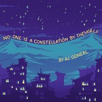 No One is a Constellation by Themself by AJ Odneal