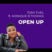 Open Up by Tony Fuel ft. Monique B Thomas