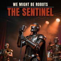 Sentinel by We Might Be Robots