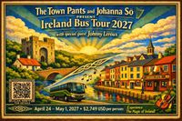 Ireland Bus Tour 2027 (The Town Pants and Johanna So with specials guests Gail Gavan and Johnny Leroux