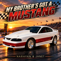 My Brothers Got A Mustang by Narayan & Janet