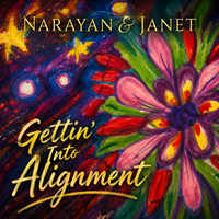 Gettin Into Alignment by Narayan & Janet