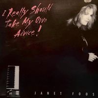 I Really Should Take My Own Advice by Janet Foos
